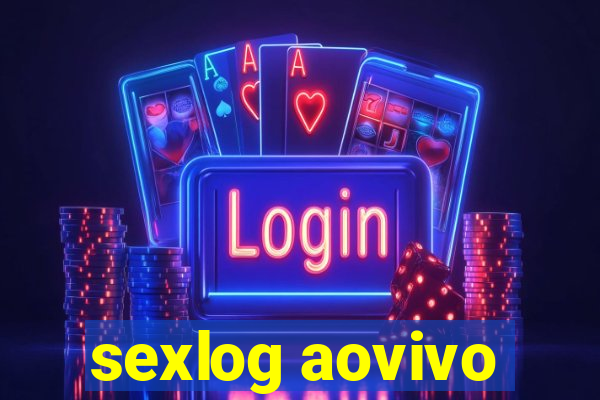 sexlog aovivo